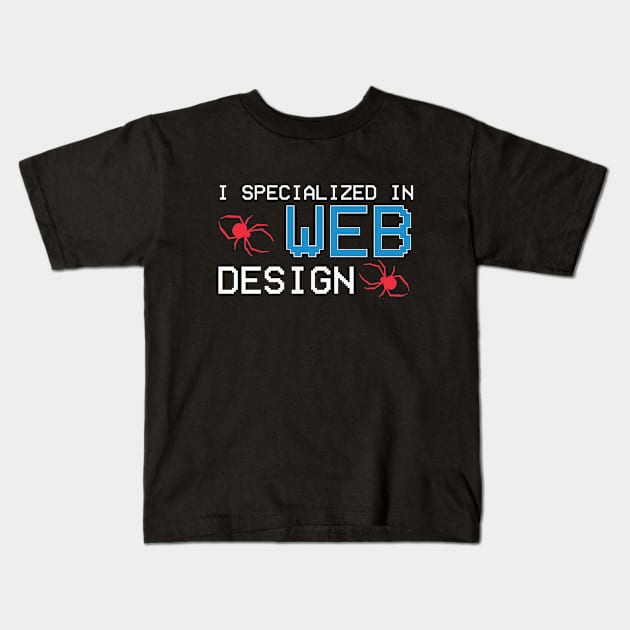 I specialized in web design Kids T-Shirt by awjunaid